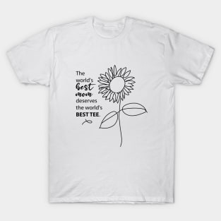 The world's best mom deserves the world's best tee, Mothers Day Tees, Mom Life T-Shirt, Cute Mom Tees, Best Mom Gift, Moms Day Gift T-Shirt